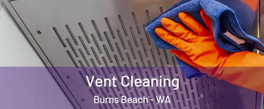 Vent Cleaning Burns Beach - WA