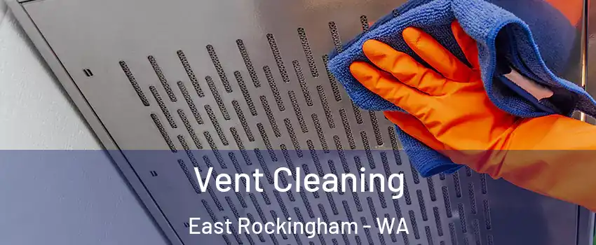 Vent Cleaning East Rockingham - WA