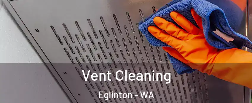 Vent Cleaning Eglinton - WA