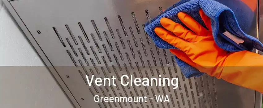 Vent Cleaning Greenmount - WA