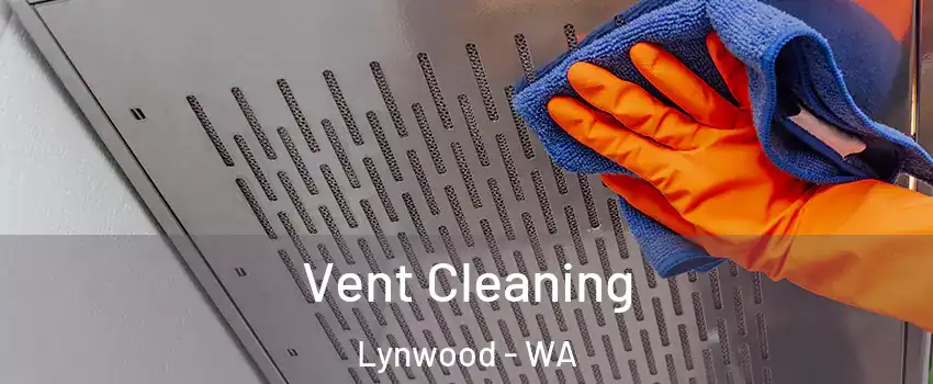 Vent Cleaning Lynwood - WA