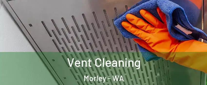 Vent Cleaning Morley - WA