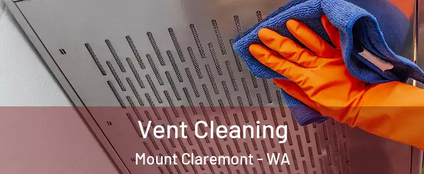 Vent Cleaning Mount Claremont - WA