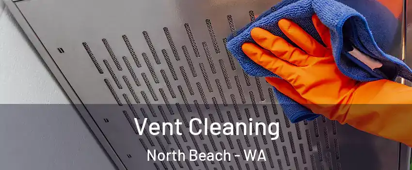 Vent Cleaning North Beach - WA