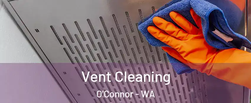 Vent Cleaning O'Connor - WA