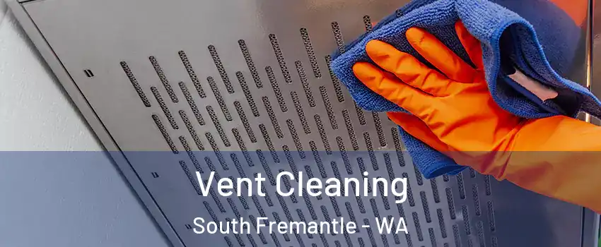 Vent Cleaning South Fremantle - WA