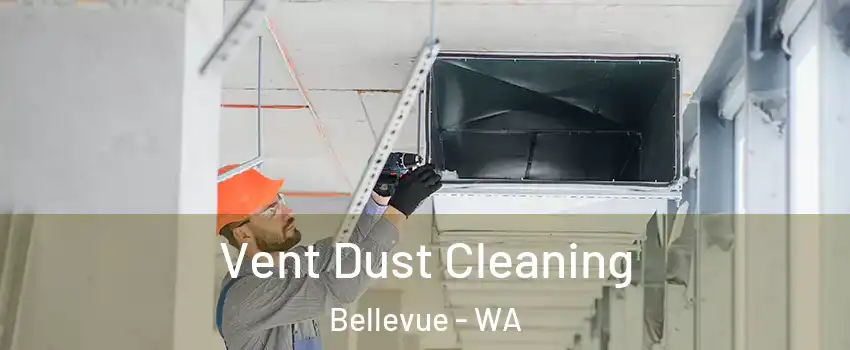 Vent Dust Cleaning Bellevue - WA