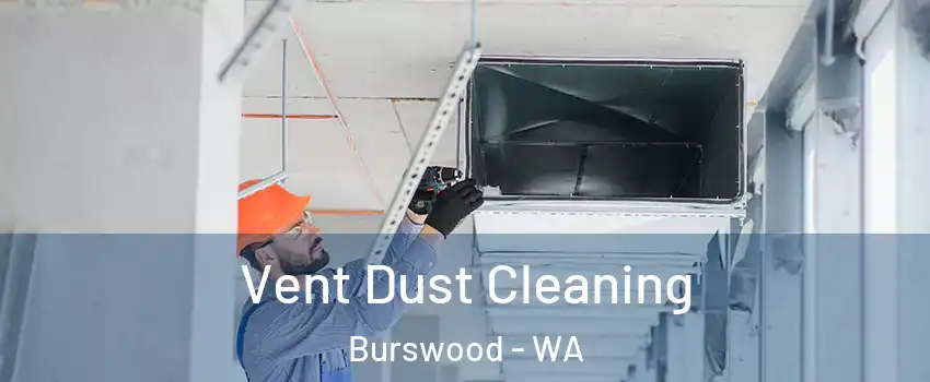 Vent Dust Cleaning Burswood - WA