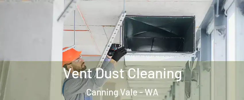 Vent Dust Cleaning Canning Vale - WA