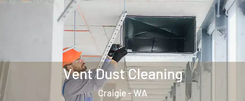 Vent Dust Cleaning Craigie - WA