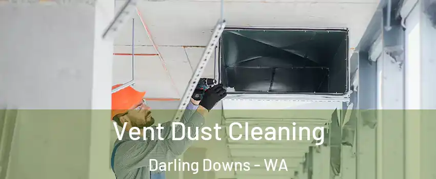 Vent Dust Cleaning Darling Downs - WA