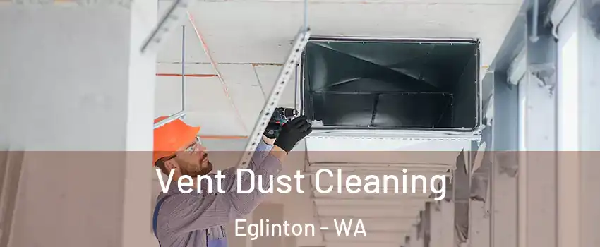 Vent Dust Cleaning Eglinton - WA