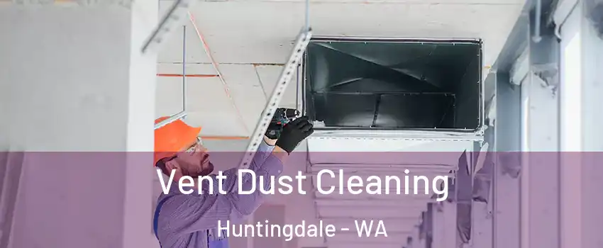 Vent Dust Cleaning Huntingdale - WA