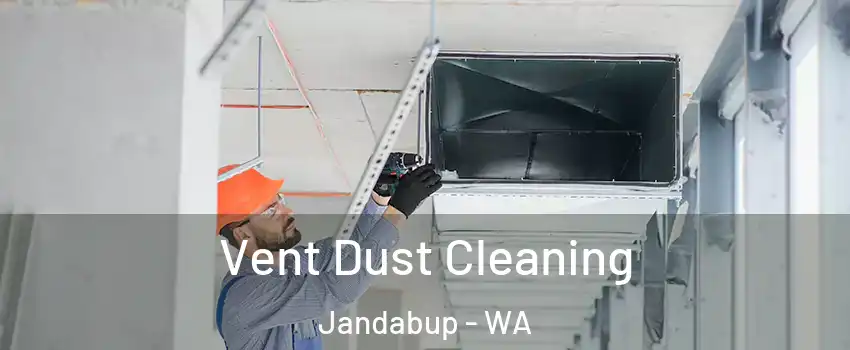 Vent Dust Cleaning Jandabup - WA