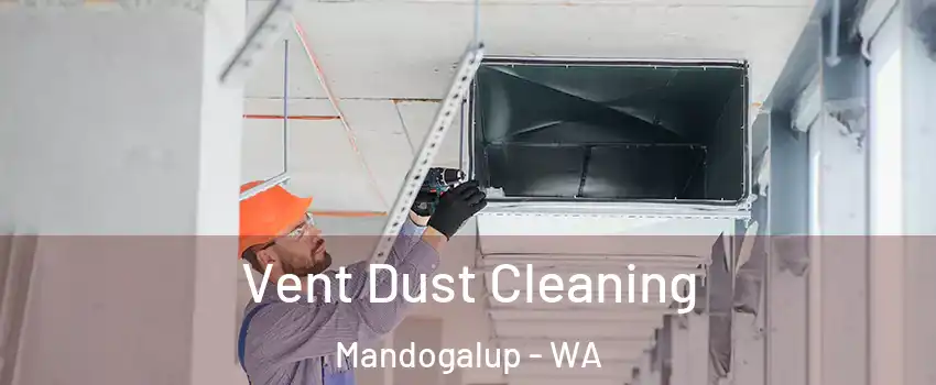 Vent Dust Cleaning Mandogalup - WA