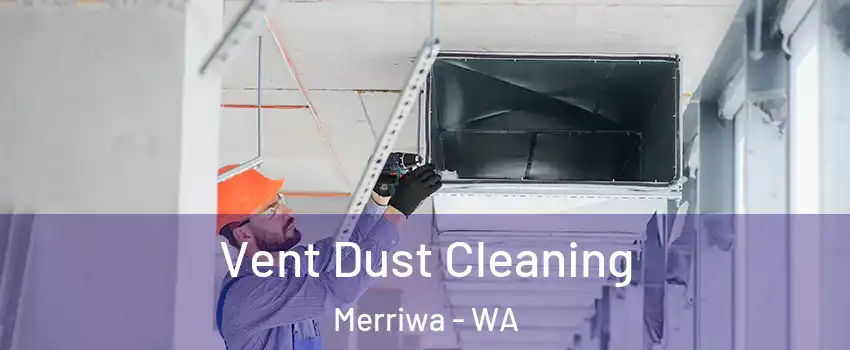 Vent Dust Cleaning Merriwa - WA