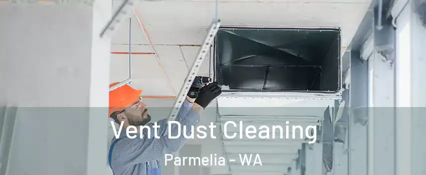 Vent Dust Cleaning Parmelia - WA