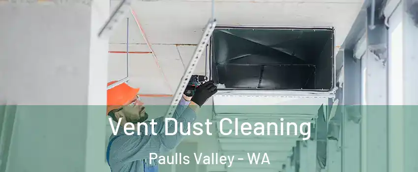 Vent Dust Cleaning Paulls Valley - WA