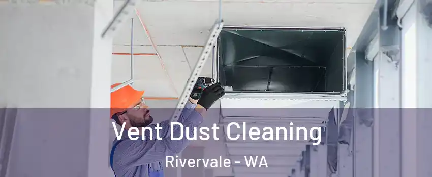 Vent Dust Cleaning Rivervale - WA
