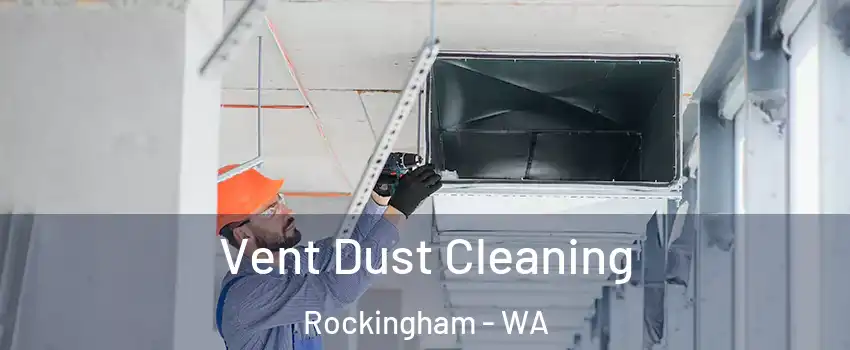 Vent Dust Cleaning Rockingham - WA