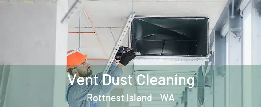 Vent Dust Cleaning Rottnest Island - WA