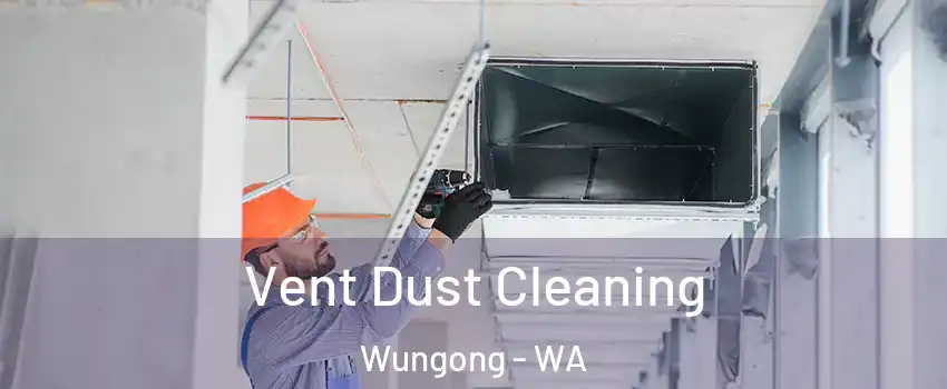 Vent Dust Cleaning Wungong - WA