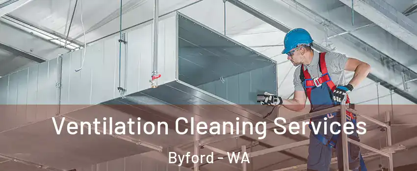 Ventilation Cleaning Services Byford - WA