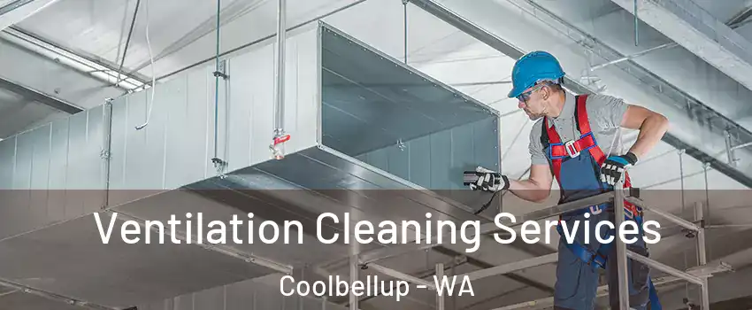 Ventilation Cleaning Services Coolbellup - WA