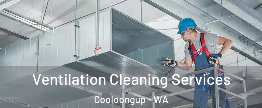 Ventilation Cleaning Services Cooloongup - WA