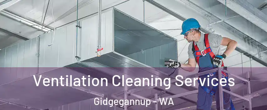 Ventilation Cleaning Services Gidgegannup - WA