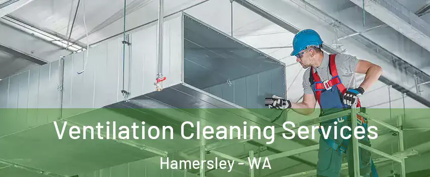 Ventilation Cleaning Services Hamersley - WA