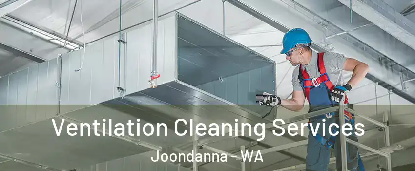 Ventilation Cleaning Services Joondanna - WA