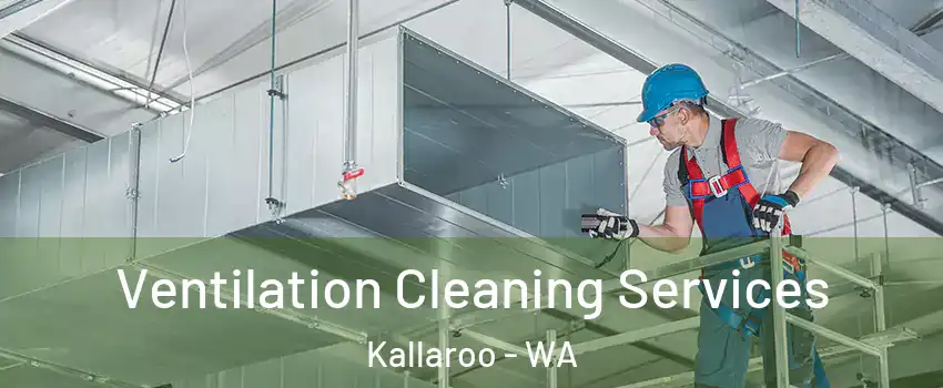 Ventilation Cleaning Services Kallaroo - WA