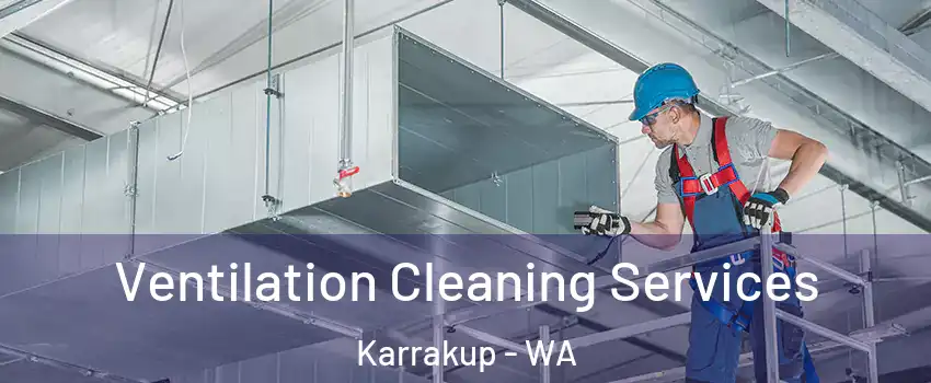 Ventilation Cleaning Services Karrakup - WA