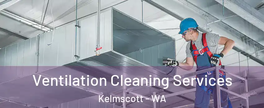 Ventilation Cleaning Services Kelmscott - WA