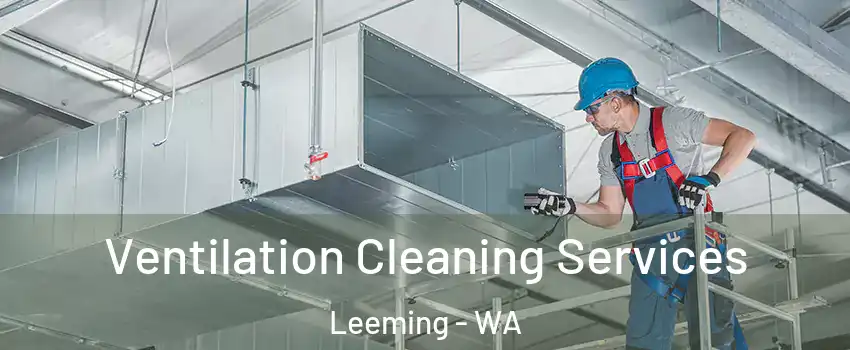 Ventilation Cleaning Services Leeming - WA