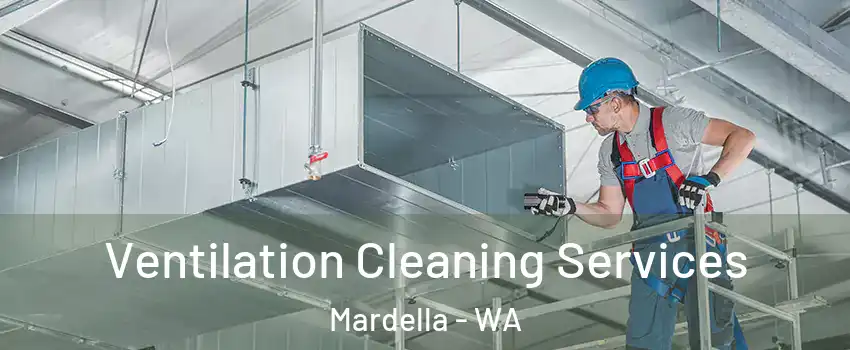Ventilation Cleaning Services Mardella - WA