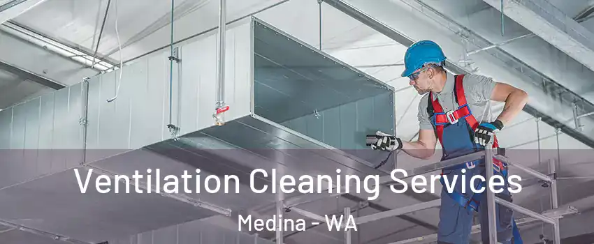 Ventilation Cleaning Services Medina - WA