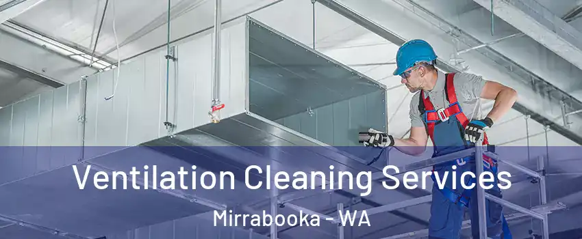Ventilation Cleaning Services Mirrabooka - WA
