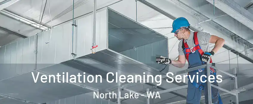 Ventilation Cleaning Services North Lake - WA