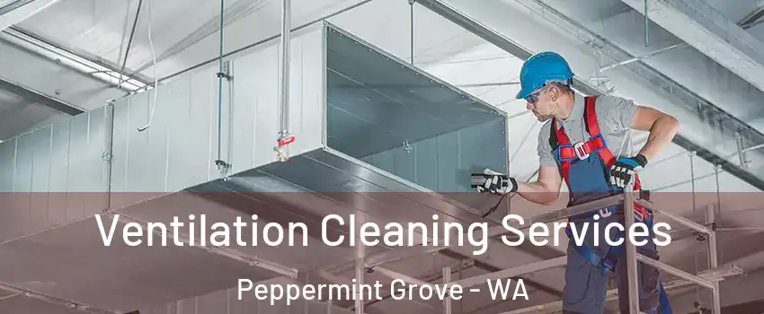 Ventilation Cleaning Services Peppermint Grove - WA