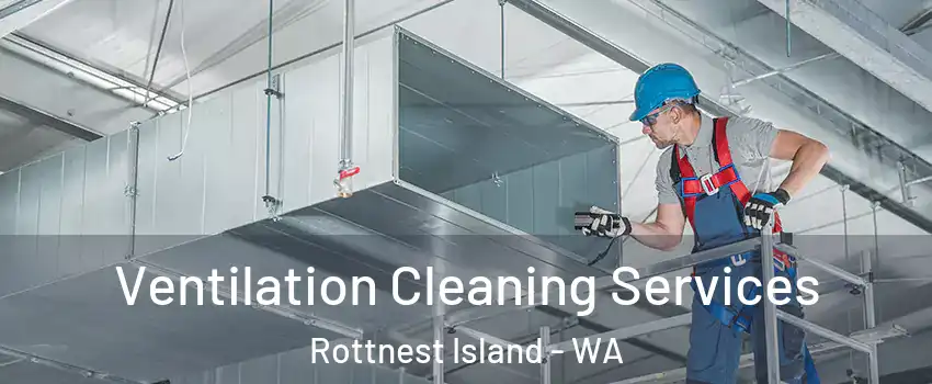Ventilation Cleaning Services Rottnest Island - WA
