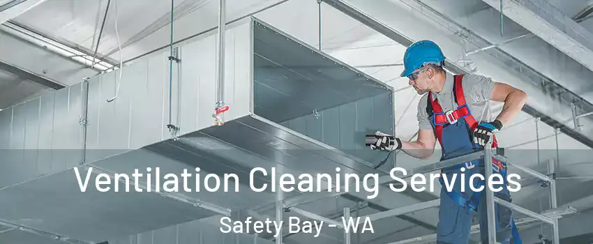 Ventilation Cleaning Services Safety Bay - WA
