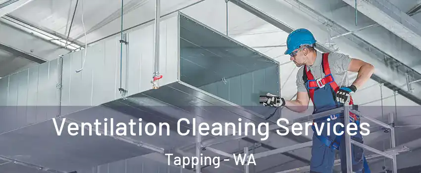 Ventilation Cleaning Services Tapping - WA