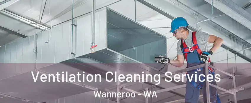 Ventilation Cleaning Services Wanneroo - WA