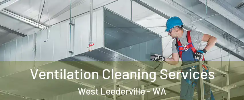 Ventilation Cleaning Services West Leederville - WA