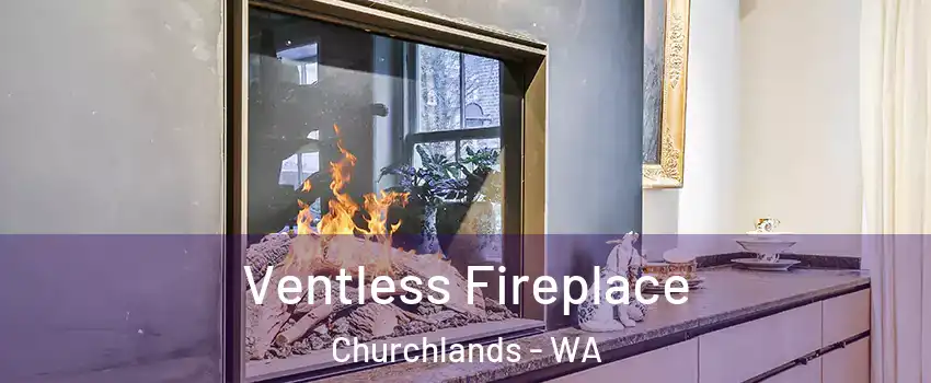 Ventless Fireplace Churchlands - WA