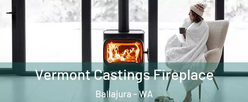 Vermont Castings Fireplace Ballajura - WA