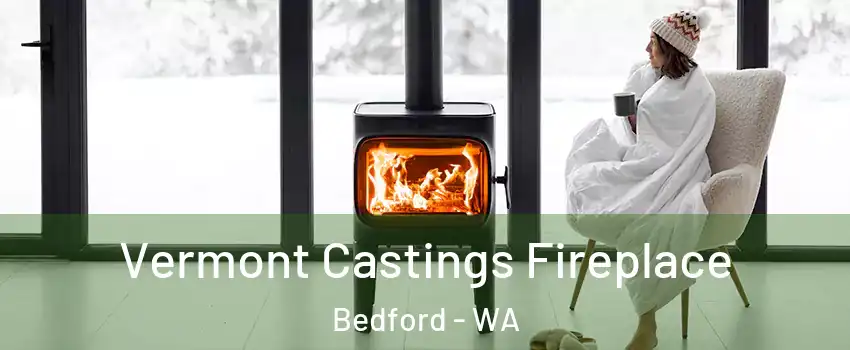 Vermont Castings Fireplace Bedford - WA