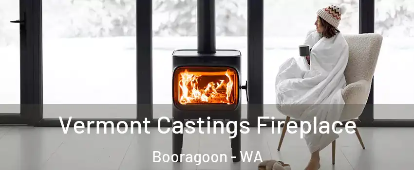 Vermont Castings Fireplace Booragoon - WA
